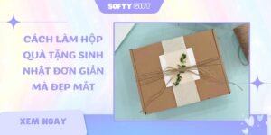 Cách làm hộp quà tặng sinh nhật